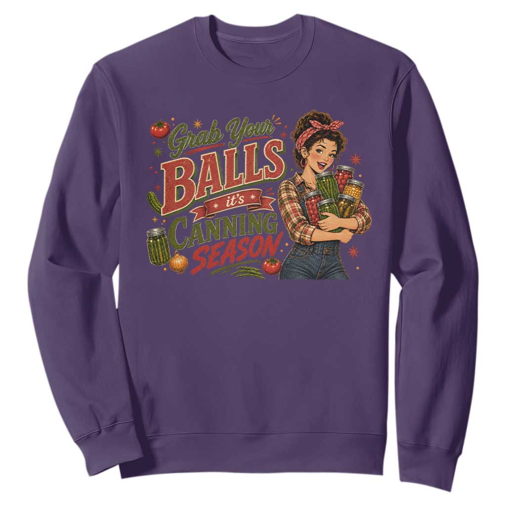 Grab Your Balls Its Canning Season Funny Food Preservation Sweatshirt Vintage Retro Country Girl Graphic