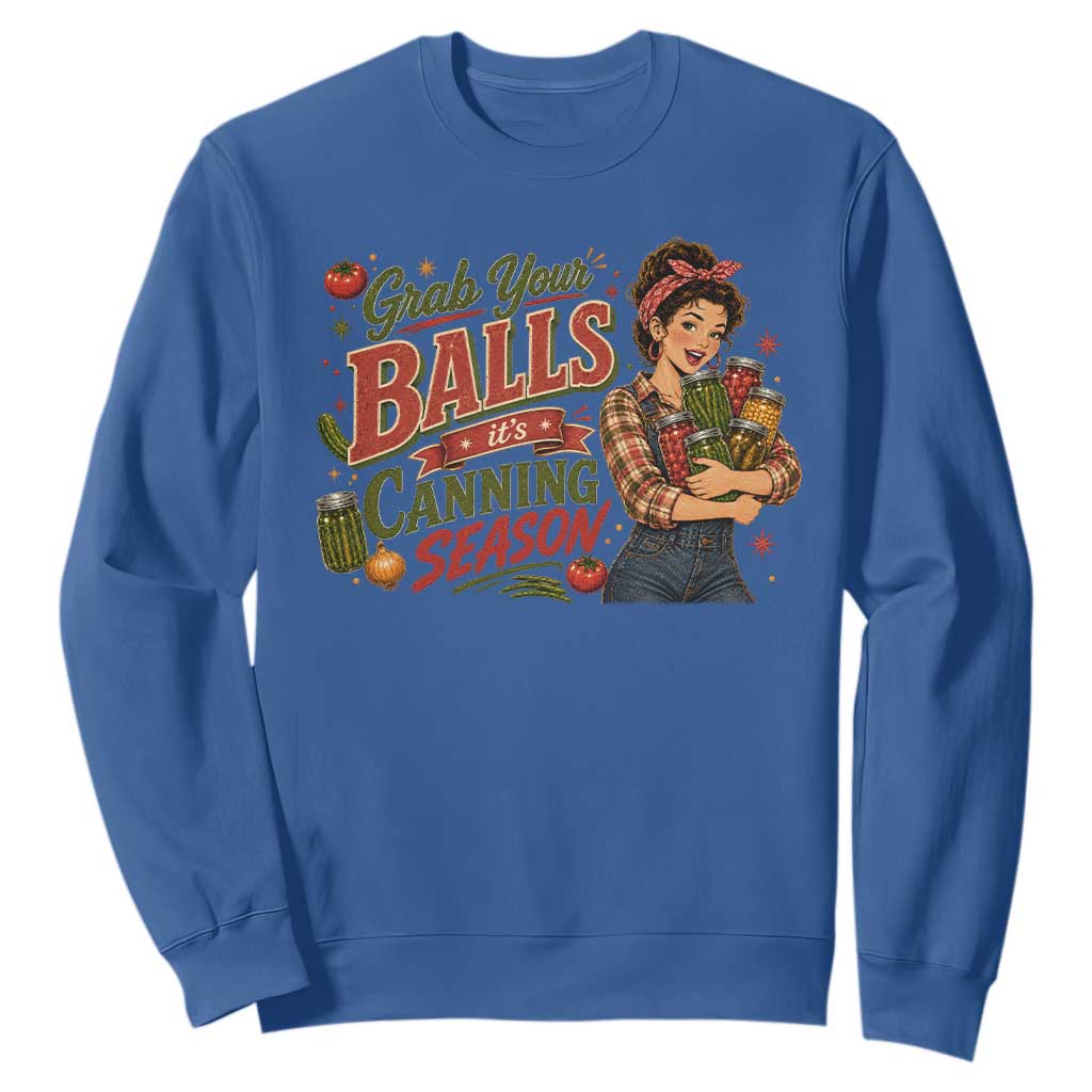 Grab Your Balls Its Canning Season Funny Food Preservation Sweatshirt Vintage Retro Country Girl Graphic