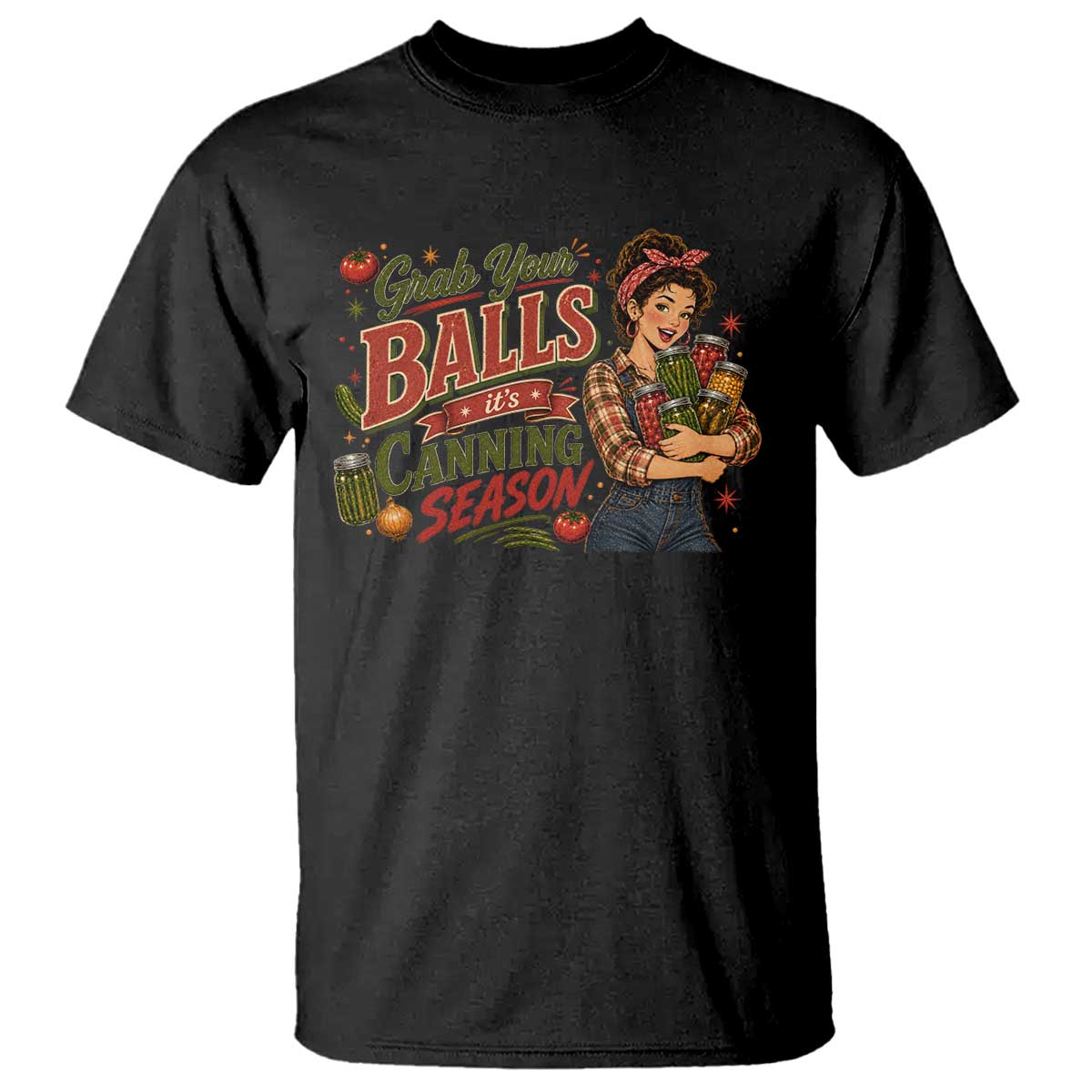 Grab Your Balls Its Canning Season Funny Food Preservation T Shirt Vintage Retro Country Girl Graphic TS10 Black Print Your Wear