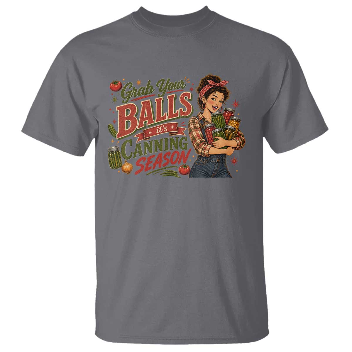 Grab Your Balls Its Canning Season Funny Food Preservation T Shirt Vintage Retro Country Girl Graphic
