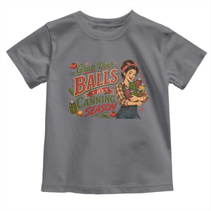 Grab Your Balls Its Canning Season Funny Food Preservation Toddler T Shirt Vintage Retro Country Girl Graphic