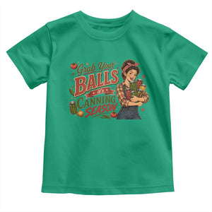 Grab Your Balls Its Canning Season Funny Food Preservation Toddler T Shirt Vintage Retro Country Girl Graphic