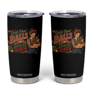 Grab Your Balls Its Canning Season Funny Food Preservation Tumbler Cup Vintage Retro Country Girl Graphic