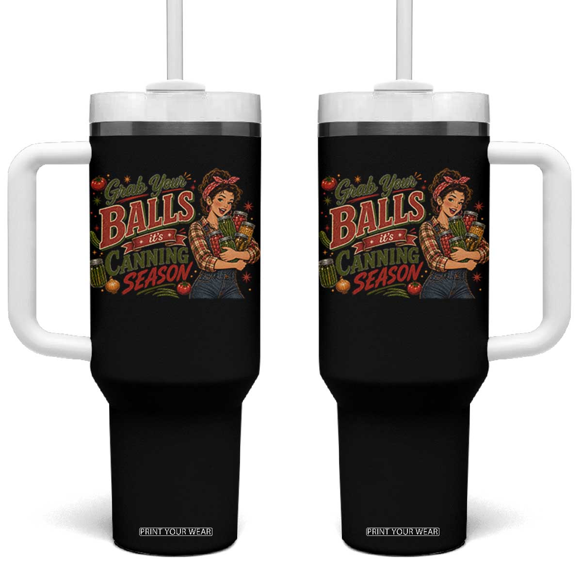 Grab Your Balls Its Canning Season Funny Food Preservation Tumbler With Handle Vintage Retro Country Girl Graphic TS10 One Size: 40 oz Black Print Your Wear
