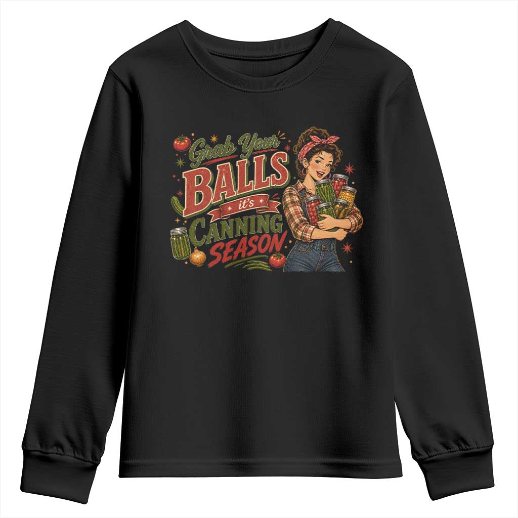 Grab Your Balls Its Canning Season Funny Food Preservation Youth Sweatshirt Vintage Retro Country Girl Graphic TS10 Black Print Your Wear