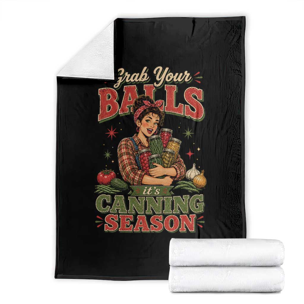 Grab Your Balls Its Canning Season Funny Food Preservation Throw Blanket TS10 Black Print Your Wear