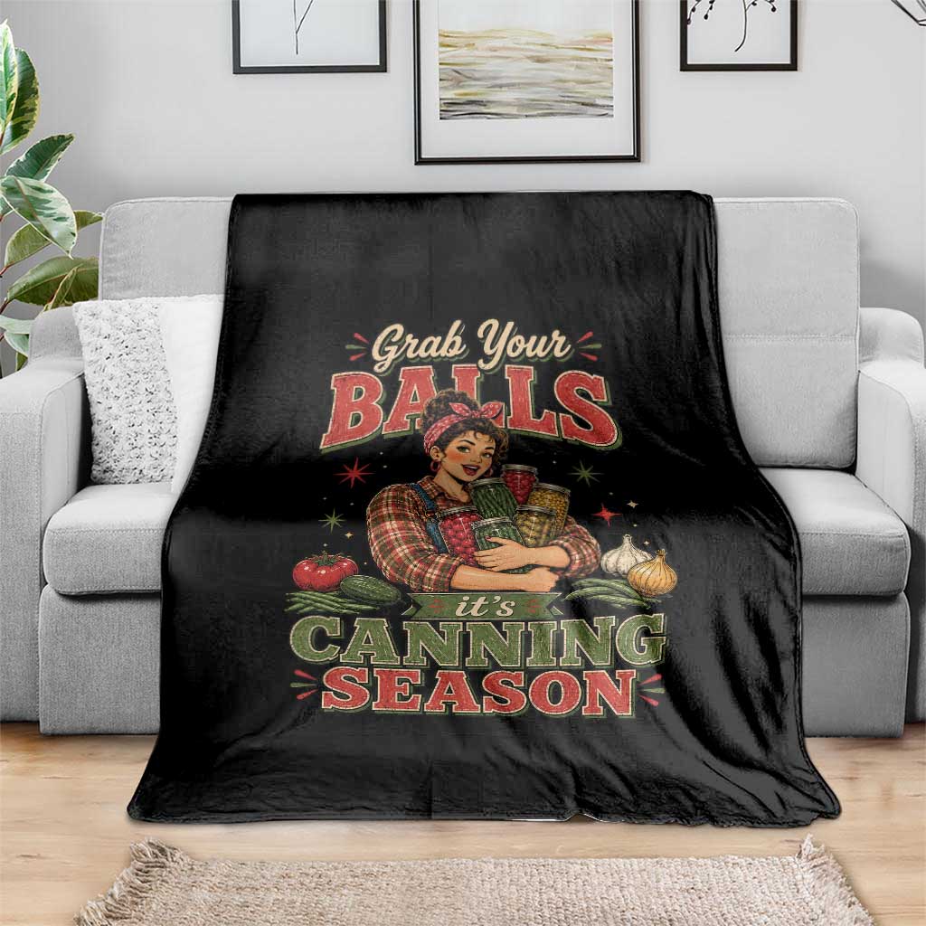 Grab Your Balls Its Canning Season Funny Food Preservation Throw Blanket