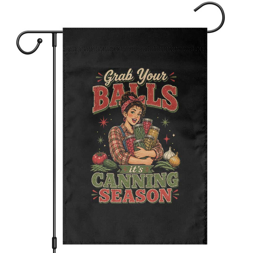 Grab Your Balls Its Canning Season Funny Food Preservation Garden Flag TS10 Black Print Your Wear