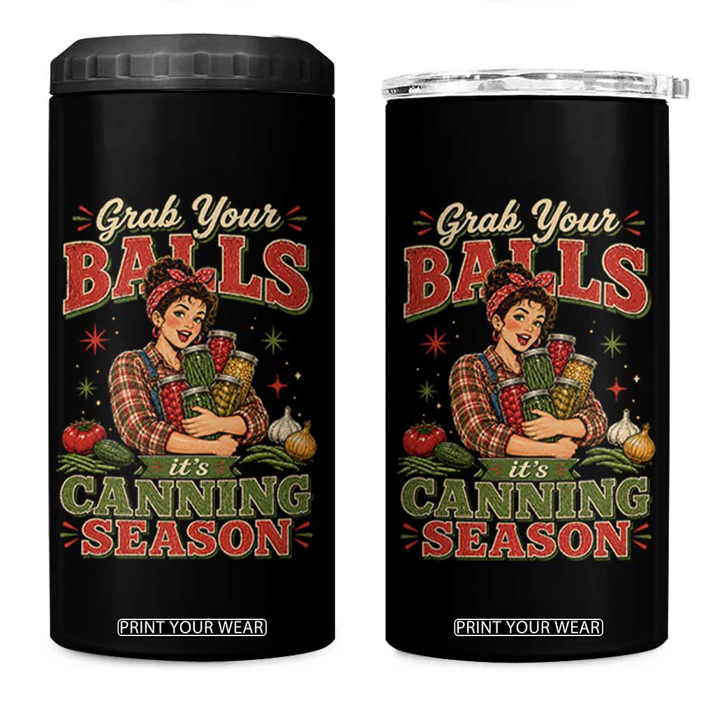 Grab Your Balls Its Canning Season Funny Food Preservation 4 in 1 Can Cooler Tumbler