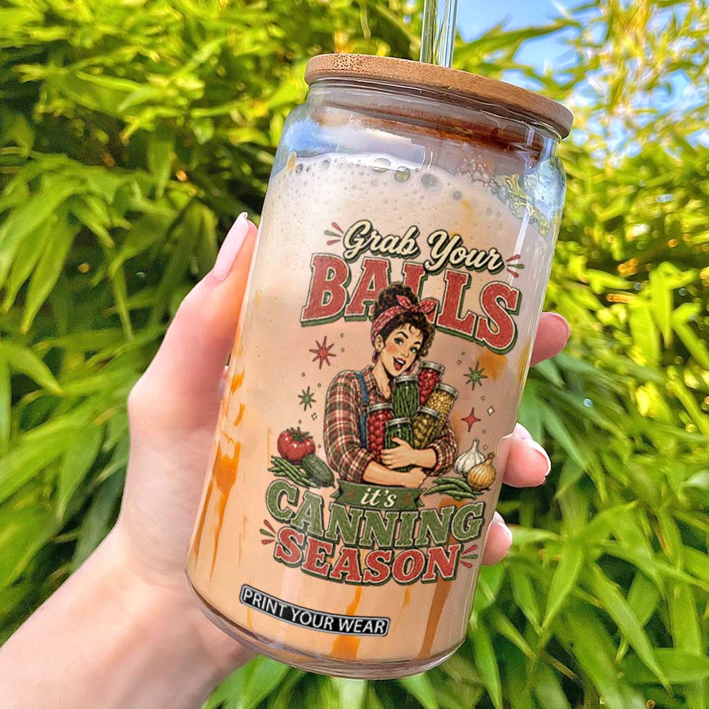 Grab Your Balls Its Canning Season Funny Food Preservation Glass Can TS10 Black Print Your Wear