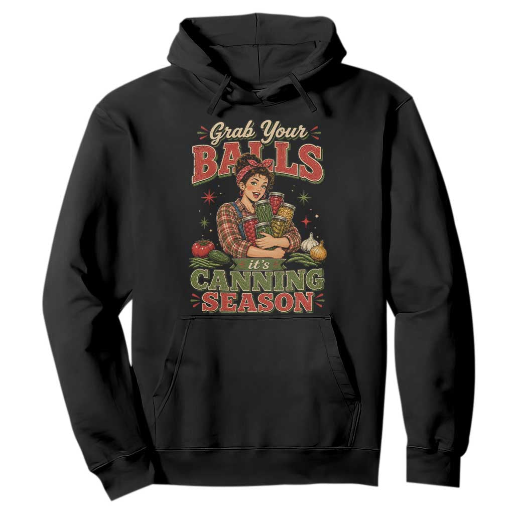 Grab Your Balls Its Canning Season Funny Food Preservation Hoodie