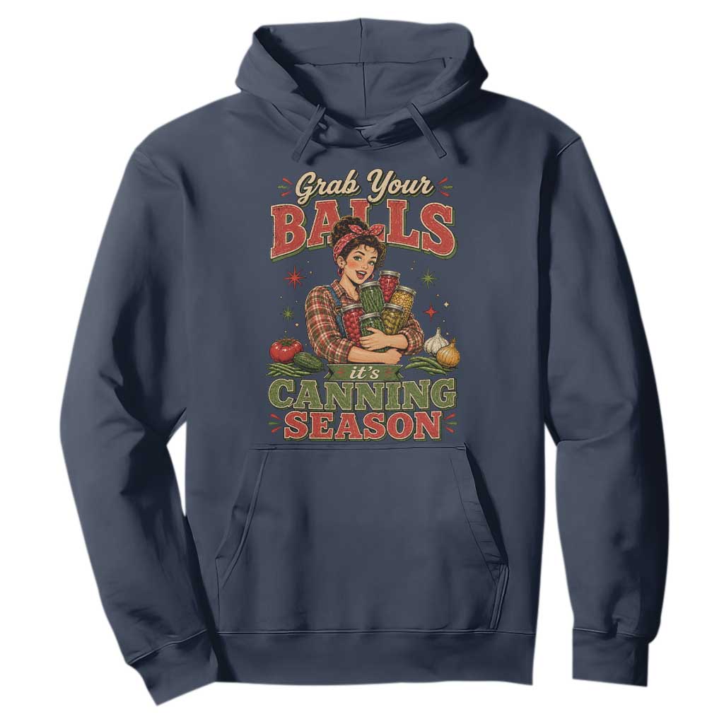 Grab Your Balls Its Canning Season Funny Food Preservation Hoodie