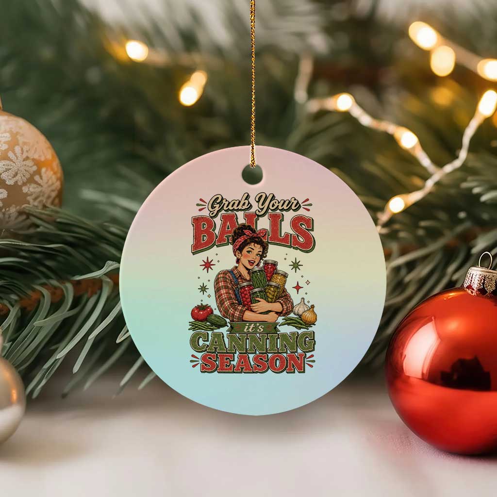 Grab Your Balls Its Canning Season Funny Food Preservation Ceramic Ornament