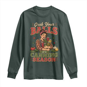Grab Your Balls Its Canning Season Funny Food Preservation Long Sleeve Shirt