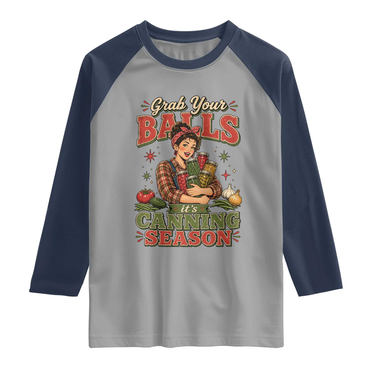 Grab Your Balls Its Canning Season Funny Food Preservation Raglan Shirt