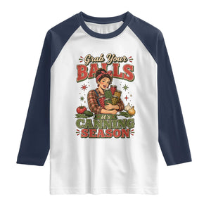 Grab Your Balls Its Canning Season Funny Food Preservation Raglan Shirt