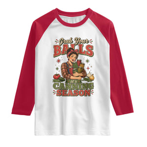 Grab Your Balls Its Canning Season Funny Food Preservation Raglan Shirt