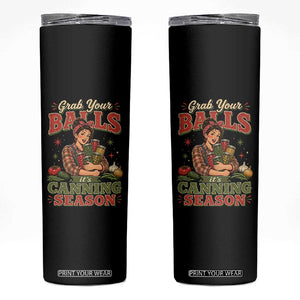 Grab Your Balls Its Canning Season Funny Food Preservation Skinny Tumbler
