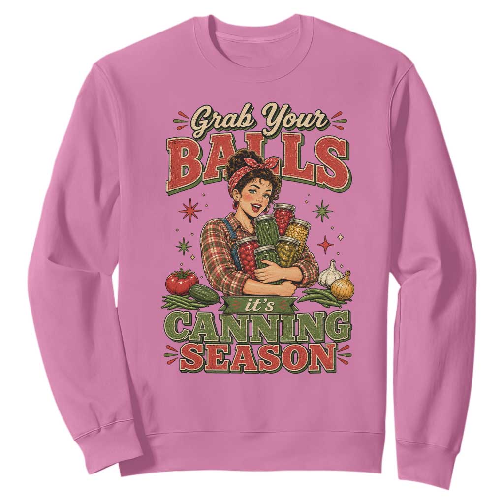 Grab Your Balls Its Canning Season Funny Food Preservation Sweatshirt