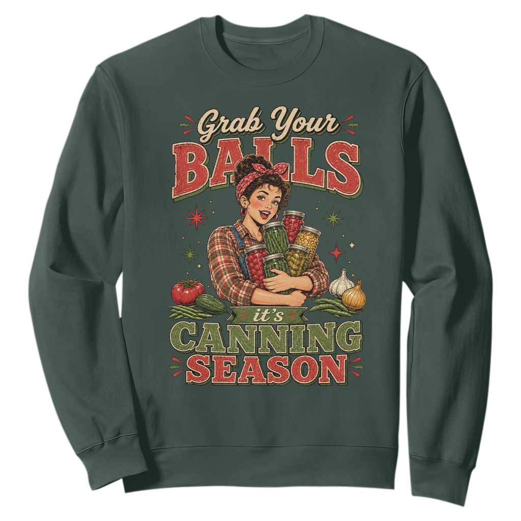 Grab Your Balls Its Canning Season Funny Food Preservation Sweatshirt