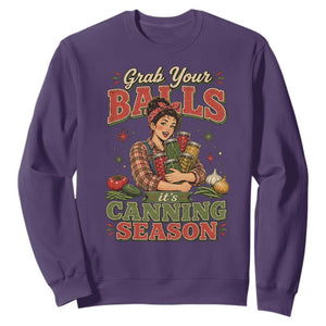 Grab Your Balls Its Canning Season Funny Food Preservation Sweatshirt