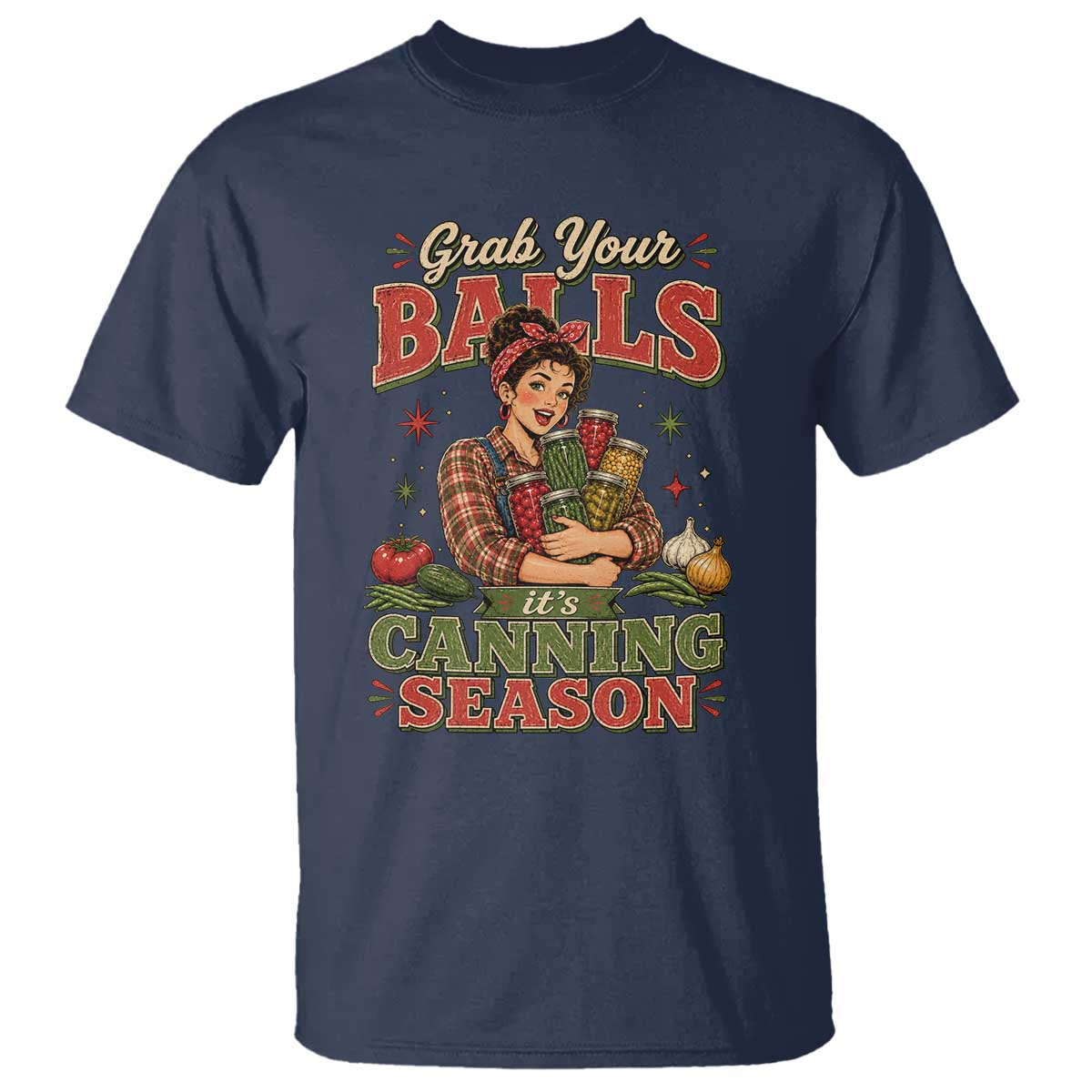 Grab Your Balls Its Canning Season Funny Food Preservation T Shirt
