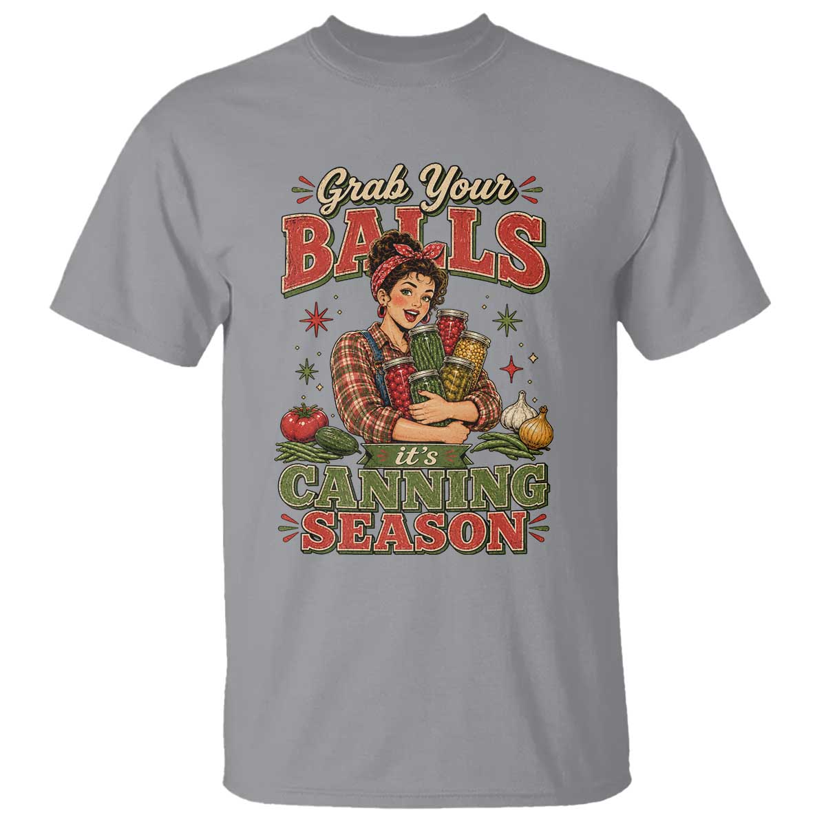 Grab Your Balls Its Canning Season Funny Food Preservation T Shirt