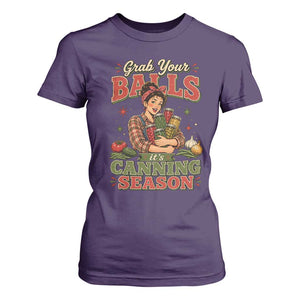 Grab Your Balls Its Canning Season Funny Food Preservation T Shirt For Women