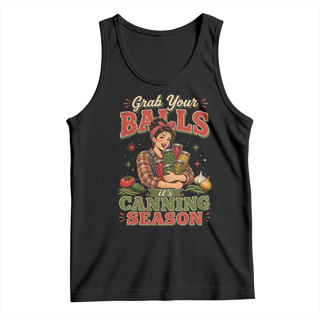 Grab Your Balls Its Canning Season Funny Food Preservation Tank Top TS10 Black Print Your Wear
