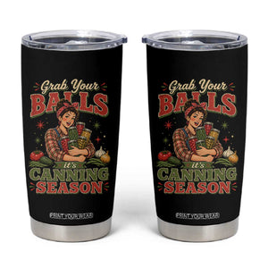 Grab Your Balls Its Canning Season Funny Food Preservation Tumbler Cup