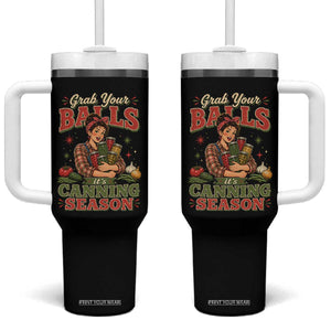Grab Your Balls Its Canning Season Funny Food Preservation Tumbler With Handle