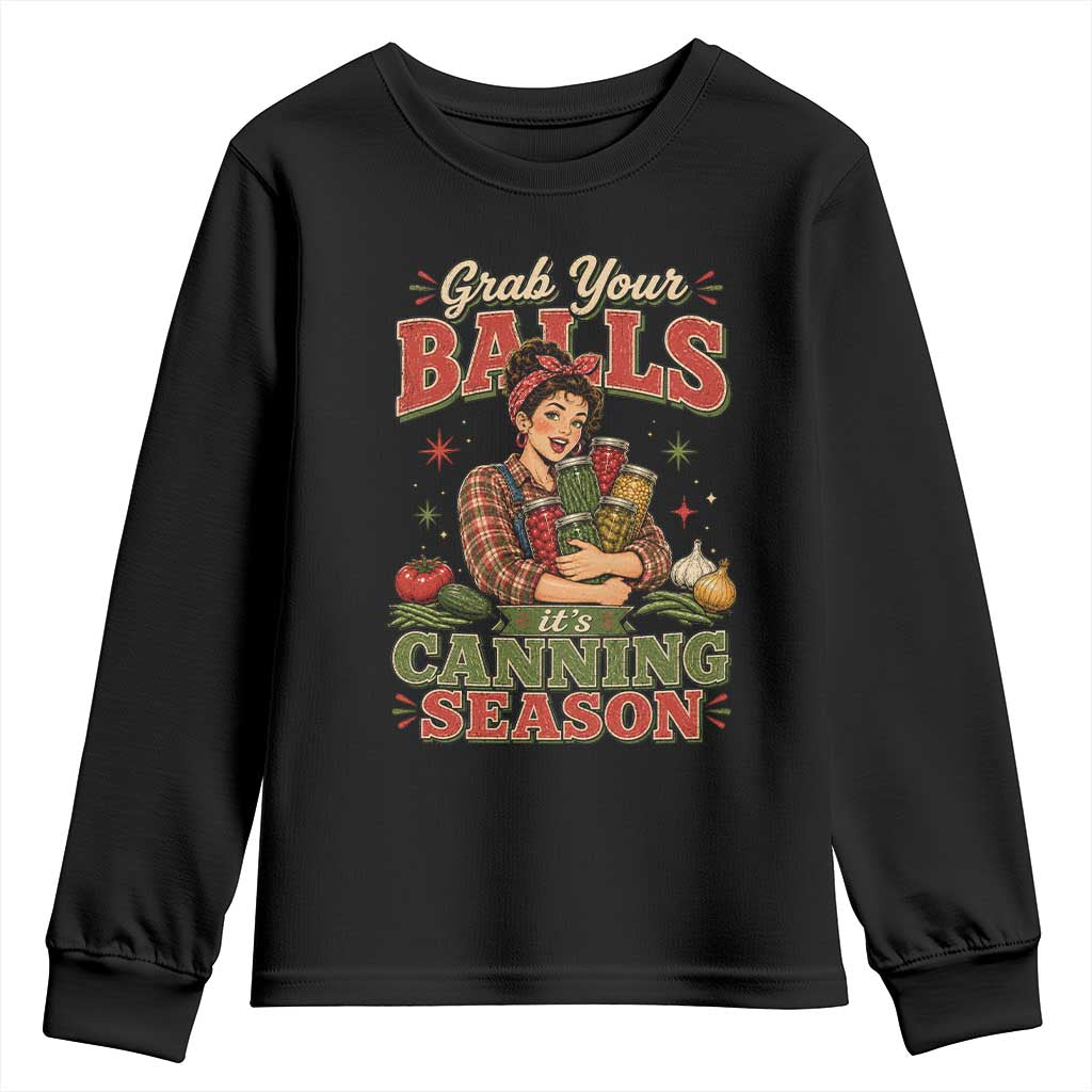 Grab Your Balls Its Canning Season Funny Food Preservation Youth Sweatshirt
