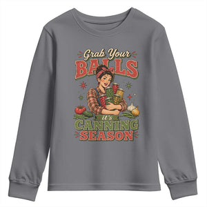 Grab Your Balls Its Canning Season Funny Food Preservation Youth Sweatshirt