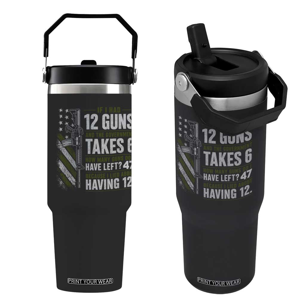 If I Had 12 Guns and The Government Math Second Amendment Flip Straw Tumbler