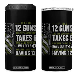 If I Had 12 Guns and The Government Math Second Amendment 4 in 1 Can Cooler Tumbler