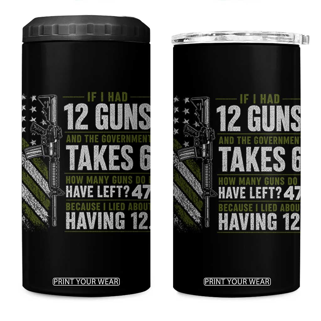 If I Had 12 Guns and The Government Math Second Amendment 4 in 1 Can Cooler Tumbler TS10 One Size: 16 oz Black Print Your Wear