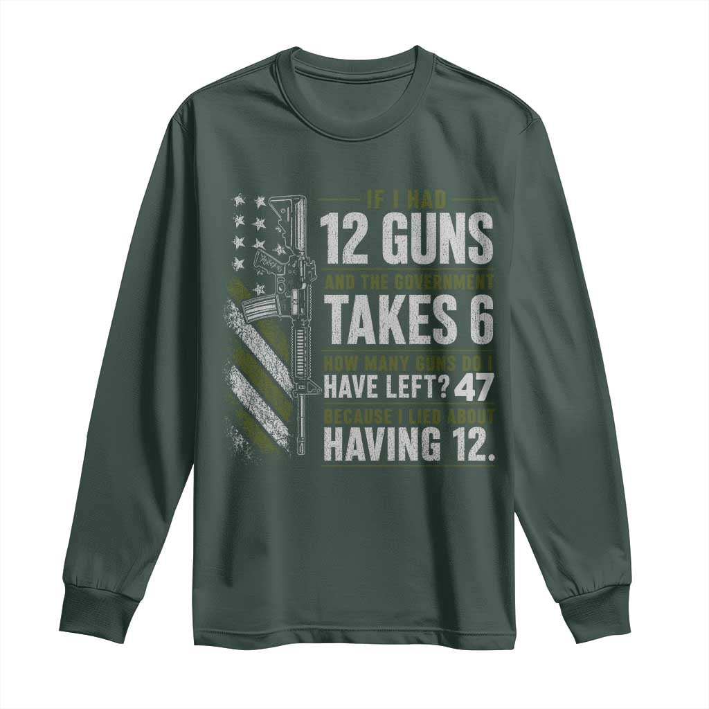 If I Had 12 Guns and The Government Math Second Amendment Long Sleeve Shirt