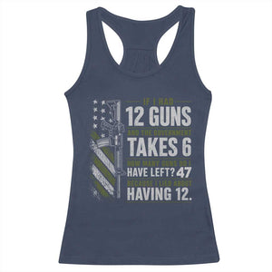 If I Had 12 Guns and The Government Math Second Amendment Racerback Tank Top