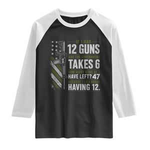 If I Had 12 Guns and The Government Math Second Amendment Raglan Shirt