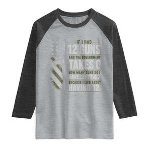 If I Had 12 Guns and The Government Math Second Amendment Raglan Shirt