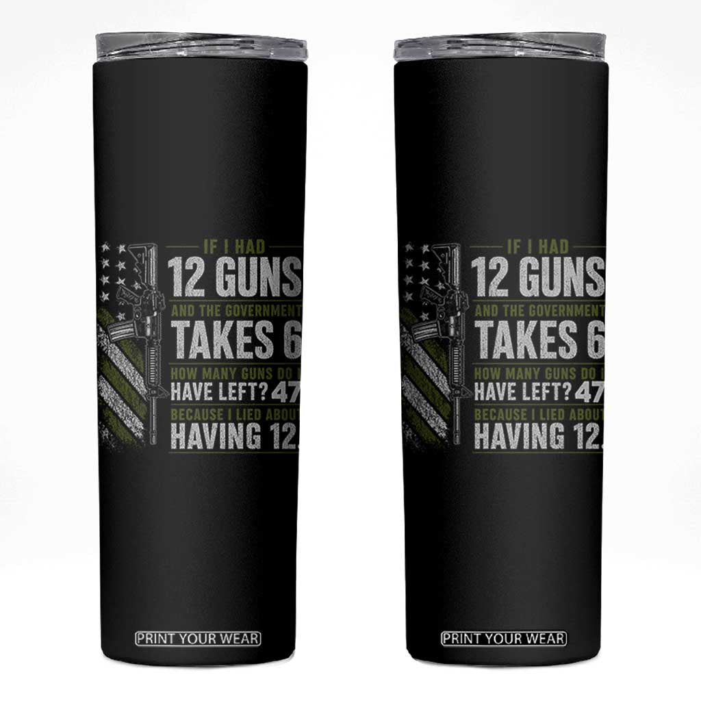 If I Had 12 Guns and The Government Math Second Amendment Skinny Tumbler
