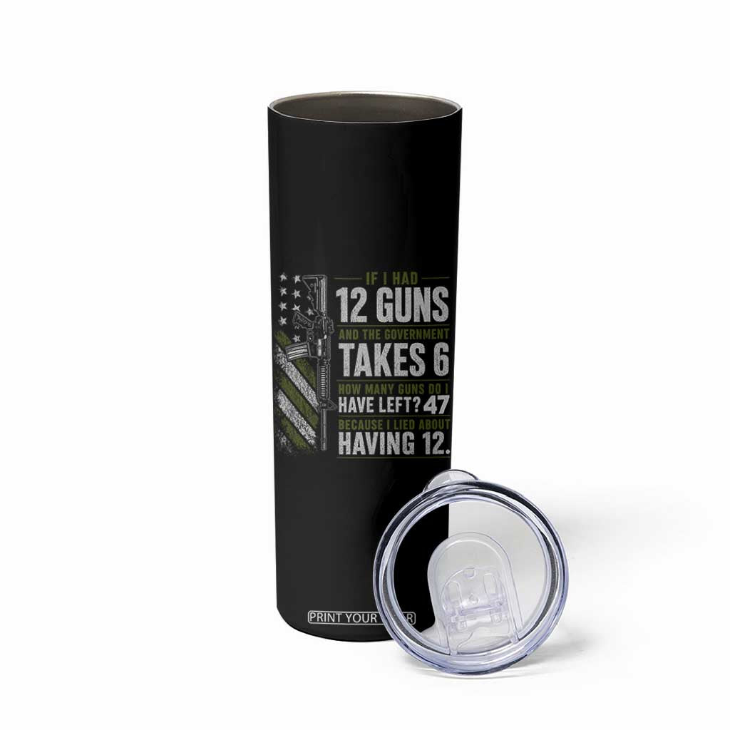 If I Had 12 Guns and The Government Math Second Amendment Skinny Tumbler