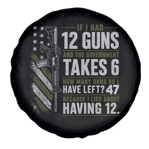 If I Had 12 Guns and The Government Math Second Amendment Spare Tire Cover