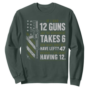 If I Had 12 Guns and The Government Math Second Amendment Sweatshirt