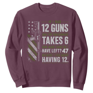 If I Had 12 Guns and The Government Math Second Amendment Sweatshirt