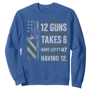 If I Had 12 Guns and The Government Math Second Amendment Sweatshirt