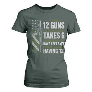 If I Had 12 Guns and The Government Math Second Amendment T Shirt For Women