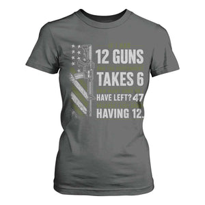 If I Had 12 Guns and The Government Math Second Amendment T Shirt For Women