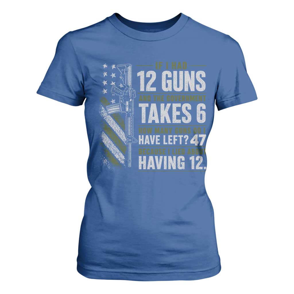 If I Had 12 Guns and The Government Math Second Amendment T Shirt For Women