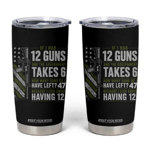If I Had 12 Guns and The Government Math Second Amendment Tumbler Cup